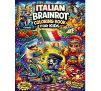 Italian Brainrot Coloring Book for Kids: Funny Meme-Style Characters with Bold & Easy Coloring Pages, Hidden Activities, and Playful Challenges for Relaxation, Laughs, and Creative Fun