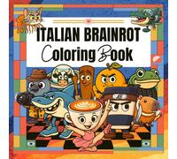 Italian Brainrot Coloring Book: Funny & Silly Italian Brainrot Meme Characters Like Bombardiro Crocodilo Tralalelo Tralala Cappuccino Assassino and more for Kids