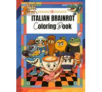 Italian Brainrot Coloring Book: Funny & Silly Italian Brainrot Meme Characters Like Bombardiro Crocodilo Tralalelo Tralala Cappuccino Assassino and more for Kids
