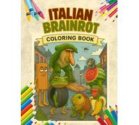 Italian Brainrot Coloring Book: The Ultimate Meme Universe of Absurd and Totally Chaotic Creatures