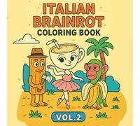 Italian brainrot: Coloring Book vol.2: Absurd Meme Creatures You Were Never Meant to Color