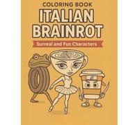 Italian Brainrot Coloring Book: Volume 1 | Surreal and Fun Drawings to Color for All Ages