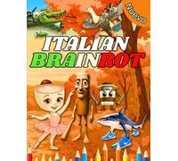 Italian Brainrot - El Libro de Colorear: Memes virales y nuevos personajes absurdos para colorear, solo para verdaderos fanáticos: Tralalero Tralala, Capuchino Asesino, Crocodilo Bombardiro...y Amigos