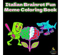 Italian Brainrot Fun Meme Coloring Book for Kids, Teens and Adults Relax and Laugh with Crazy Trend-Inspired characters: From Viral TikTok Trends to ... Pages for Kids, Teens and Adults