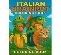 Italian Brainrot para Niños - ¡Colorea, Crea y Diviértete!: Libro de actividades con +20 dibujos virales para desarrollar creatividad, concentración y motricidad fina, (6 - 12 años)