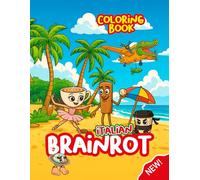 Italian Brainrot: Viral Coloring Book with the Craziest Memes and Characters of the Year!