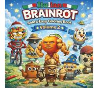 ITALIAN BRAINROT - Volume 2 - Bold & Easy Coloring Book: Another Fun & Simple Coloring Adventure Featuring Silly Viral Characters for Kids, Teens & All Brainrot Fans!