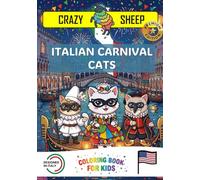 ITALIAN CARNIVAL CATS: - PREMIUM EDITION - An Interactive Coloring Book for Kids: Guided Drawings & Fun Facts about Italian Carnival Masks-Starring Adorable Kittens! [US]