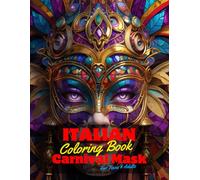 Italian Carnival Mask Coloring Book for Teens and Adults: 50 Unique Coloring Pages for Stress Relief and Relaxation for Grown Ups. Beautiful Easy and ... of Bold Large Prints for Fun Activity.