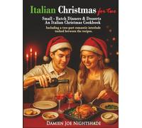 ITALIAN CHRISTMAS for Two: Small-Batch Dinners, Menus, and Desserts for Couples
