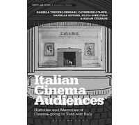 Italian Cinema Audiences: Histories and Memories of Cinemagoing in Post-war Italy