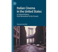 Italian Cinema in the United States: A Cultural History, from Neorealism to the Present