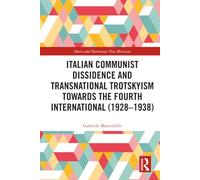 Italian Communist Dissidence and Transnational Trotskyism towards the Fourth International (1928-1938)