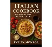 Italian Cookbook: Discovering Italy, one dish at time