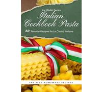“Italian Cookbook Pasta” 50 Favorite Recipes for La Cucina Italiana.: Precise Ingredients and Clear Instructions. Italian pasta cookbook, easy pasta ... book, pasta recipe book for home cooking