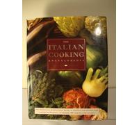 Italian Cooking Encyclopedia: The Definitive Professional Guide to Italian Ingedients and Cooking Techniques