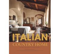 Italian Country Home Interior Design Book: Rustic & Mediterranean Interiors from Italy - Photography, Inspiration, Ideas & Mood Boards from Tuscany to the Amalfi Coast