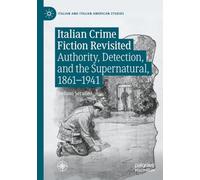 Italian Crime Fiction Revisited: Authority, Detection, and the Supernatural, 1861-1941
