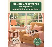 Italian Crosswords for Beginners: Cozy Edition - Large Print Crossword Puzzles for Relaxed Italian Learning