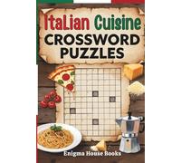 Italian Cuisine Crossword Puzzles: Easy & Fun Food-Themed Crosswords to Learn Italian Dishes, Ingredients and Culinary Culture
