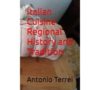 Italian Cuisine Regional History and Tradition