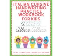 Italian Cursive Handwriting Practice Workbook For Kids - Fun Way To Learn Cursive Letters and Words: Learning And Training Book for Writing Italian Cursive Lowercase and Uppercase Alphabet and Words