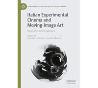 Italian Experimental Cinema and Moving-image Art: New Paths, New Perspectives
