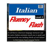Italian Fluency Flash 2 - Cinque ore di formazione di fluidità intermedia e avanzata (edizione italiana)