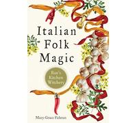 Italian Folk Magic: Rue's Kitchen Witchery