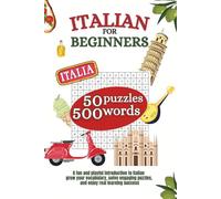Italian for Beginners - Learn 500 Essential Words Through Fun Word Search Puzzles: A Vocabulary Builder for Kids, Teens, and Adults Learning Italian
