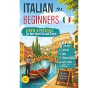 Italian for Beginners: Simple & Practical for Everyday Life and Travel - Includes Exercises, Audio, Essential Phrases, Short Stories & Puzzles