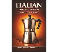 Italian for Beginners Word Search Book: Learn Italian in a Large Print Book with 100 Puzzles and 2000 Unique Words on Amalfi Coast, Rome Italy, and Italian Espresso