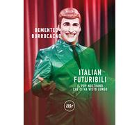 Italian futuribili. Il pop nostrano che ci ha visto lungo