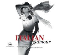 Italian Glamour: The Essence of Italian Fashion, from the Postwar Years to the Present Day: The Enrico Quinto and Paolo Tinarelli Collection [Lingua Inglese]