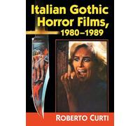 Roberto Curti Italian Gothic Horror Films, 1980-1989 (Tascabile)