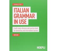 Italian grammar in use. A self-study reference and practice book for elementary and intermediate learners