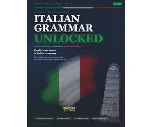 Italian Grammar Unlocked: The Complete No-Nonsense Beginner's Guide - Master Italian A1-A2 Grammar with Confidence