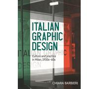 Italian Graphic Design: Culture and Practice in Milan, 1930s-60s