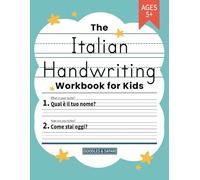 Italian Handwriting Practice Book for Kids: Bilingual Language Learning and Writing Workbook for Kindergarten, 1st, 2nd, 3rd and 4th Grade | Trace Letters, Sight Words and Sentences in Italian