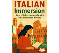 ITALIAN Immersion: Learn Italian Naturally with Full Immersion Stories