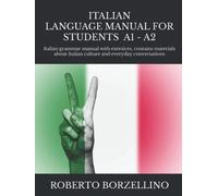 ITALIAN LANGUAGE MANUAL FOR STUDENTS A1 - A2: Italian grammar manual with exersices, contains materials about Italian culture and everyday conversations