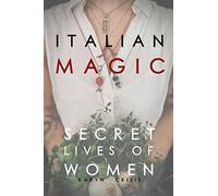 Italian Magic: Secret Lives of Women: Secret Lives of Women