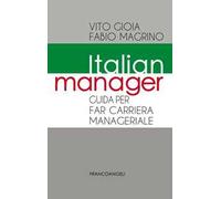 Italian manager. Guida per far carriera manageriale