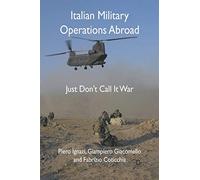 Italian Military Operations Abroad: Just Don't Call it War [Lingua inglese]