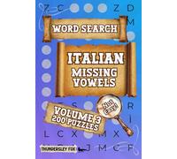Italian Missing Vowel Word Search, 200 Puzzles, Volume 3: A Fun & Challenging Way to Enjoy or Practice Italian !