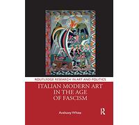 Italian Modern Art in the Age of Fascism