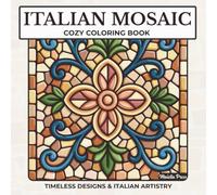 Italian Mosaic Coloring Book for Adults: 50 Cozy Bold & Easy Mediterranean Natural Stone Mosaic Patterns for Relaxation, Creativity & Mindful Coloring