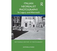 Italian Neorealist Photography: Its Legacy and Aftermath