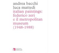 Italian paintings: Federico Zeri e il Metropolitan Museum (1948-1988)