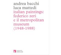 Italian paintings: Federico Zeri e il Metropolitan Museum (1948-1988)